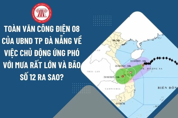 Toàn văn Công điện 08 của UBND T.P Đà Nẵng về việc chủ động ứng phó với mưa rất lớn và Bão số 12 ra sao?