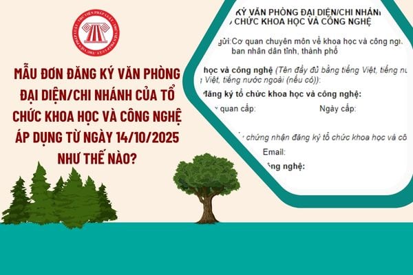 Mẫu đơn đăng ký văn phòng đại diện/chi nhánh của tổ chức khoa học và công nghệ áp dụng từ ngày 14/10/2025 như thế nào?