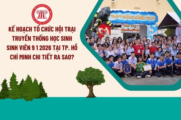Kế hoạch tổ chức Hội trại truyền thống học sinh sinh viên 9 1 2026 tại TP. Hồ Chí Minh chi tiết ra sao?