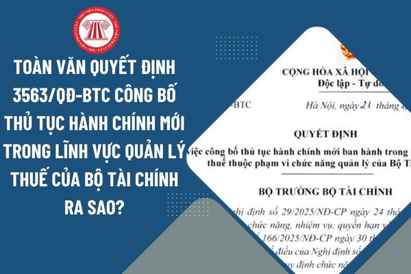 Toàn văn Quyết định 3563/QĐ-BTC công bố thủ tục hành chính mới trong lĩnh vực quản lý thuế của Bộ Tài chính ra sao?
