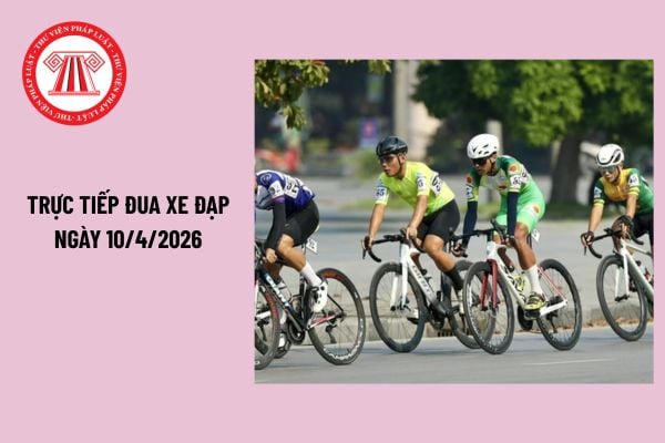 XEM TRỰC TIẾP đua xe đạp Cúp truyền hình 2026 ngày 10/4/2026? Danh sách lịch đua xe đạp Cúp truyền hình 2026 25 chặng chi tiết nhất?