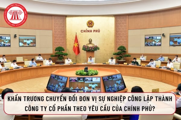 Khẩn trương chuyển đổi đơn vị sự nghiệp công lập thành công ty cổ phần theo yêu cầu của Chính Phủ?