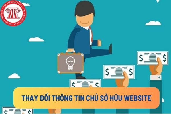 Công ty muốn thay đổi một vài thông tin liên quan đến chủ sở hữu website thương mại điện tử thì phải làm thủ tục gì?