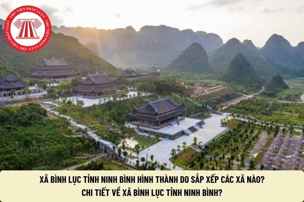 Xã Bình Lục tỉnh Ninh Bình hình thành do sắp xếp các xã nào? Chi tiết về xã Bình Lục tỉnh Ninh Bình?