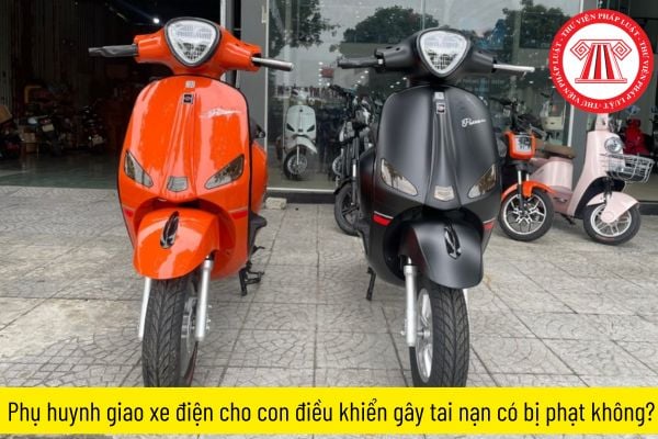 Phụ huynh giao xe điện cho con điều khiển gây tai nạn có bị phạt không?