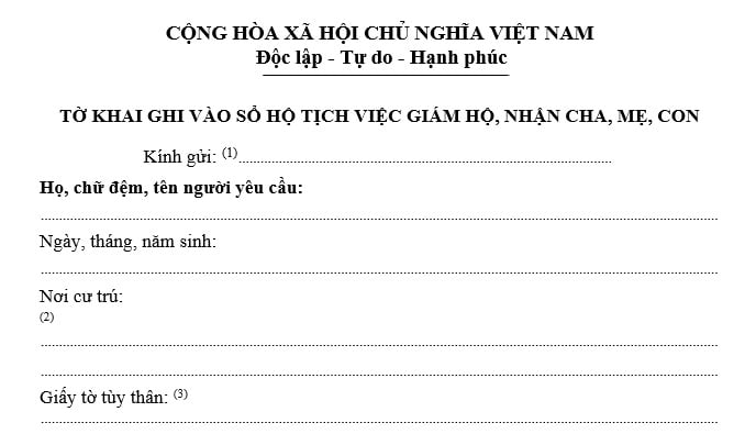 Mẫu tờ khai ghi vào sổ hộ tịch việc giám hộ, nhận cha mẹ con? Tải về mẫu? Hướng dẫn cách điền mẫu?