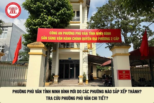 Phường Phù Vân tỉnh Ninh Bình mới do các phường nào sắp xếp thành? Tra cứu phường Phù Vân chi tiết?