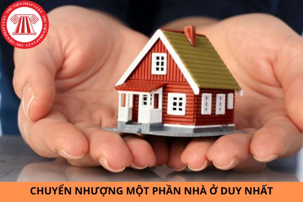 Chuyển nhượng một phần nhà ở duy nhất có được miễn thuế TNCN không?