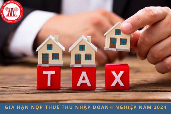 Thuế thu nhập doanh nghiệp năm 2024 được gia hạn nộp trong bao lâu?