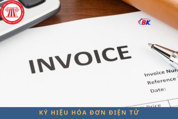 Ký hiệu hóa đơn điện tử được quy định thế nào theo Thông tư 78?