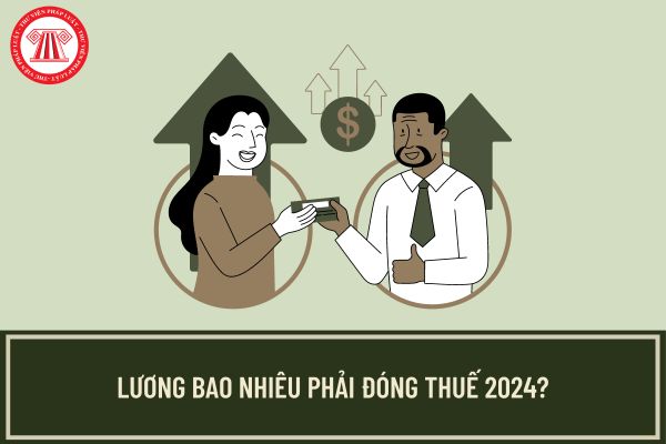 Lương bao nhiêu phải đóng thuế thu nhập cá nhân sau khi tăng lương cơ sở lên 2,34 triệu đồng? 