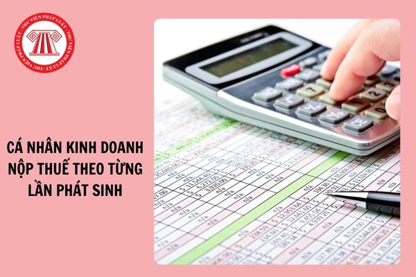 Cá nhân kinh doanh nộp thuế theo từng lần phát sinh có bắt buộc phải thực hiện chế độ kế toán không?