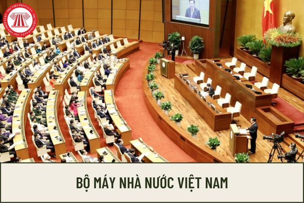Bộ máy Nhà nước nước Việt Nam theo đuổi Hiến pháp bao gồm những cơ sở nào? Người hàng đầu những cơ sở nhập máy bộ Nhà nước nước Việt Nam lúc này là ai?