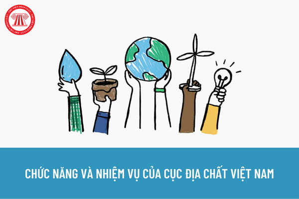 Cục Địa chất Việt Nam có chức và nhiệm vụ gì trong việc quản lý nhà nước? Cục Địa chất Việt Nam có được tham gia thỏa thuận quốc tế về tài nguyên địa chất không?