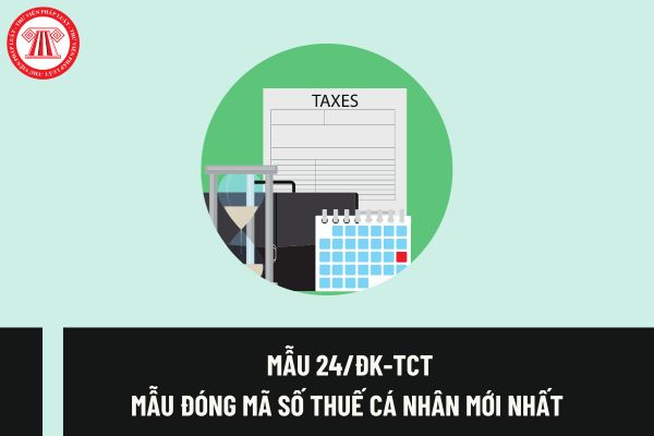 Mẫu đóng mã số thuế cá nhân mới nhất là mẫu nào? Hồ sơ để đóng mã số thuế cá nhân gồm những gì?