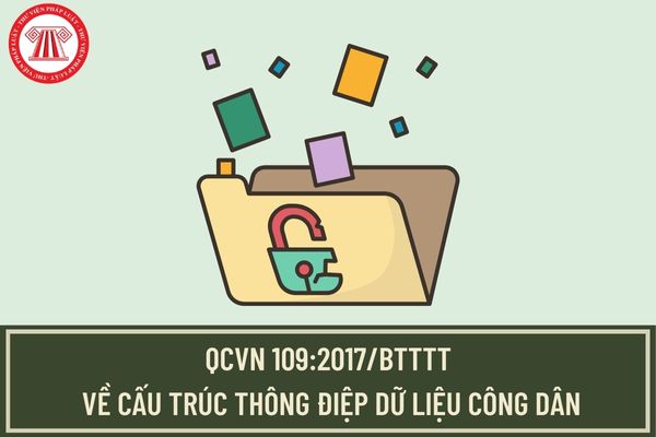 QCVN 109:2017/BTTTT về Cấu trúc thông điệp dữ liệu công dân trao đổi với cơ sở dữ liệu quốc gia về dân cư ra sao?