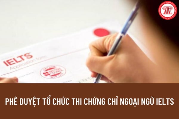 Chứng chỉ tiếng Anh IELTS chính thức được Bộ Giáo dục và Đào tạo phê duyệt tổ chức thi phải không? Địa điểm thi cấp chứng chỉ tiếng Anh IELTS hiện nay ở đâu?