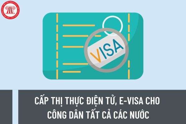 Nghị quyết 127/NQ-CP cấp thị thực điện tử, e-visa cho công dân tất cả các nước từ ngày 15/8/2023 đúng không?
