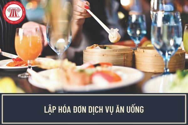 Hóa đơn dịch vụ ăn uống có cần phải ghi chi tiết từng món ăn và thuế suất liên quan không? 