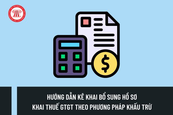 Cơ quan thuế Quảng Nam hướng dẫn kê khai bổ sung hồ sơ khai thuế GTGT theo phương pháp khấu trừ cho hoạt động sản xuất kinh doanh?
