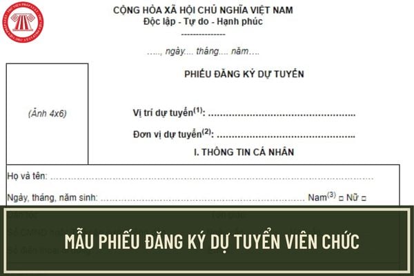 Mẫu phiếu đăng ký dự tuyển viên chức mới nhất 2024 theo Mẫu 01 Nghị định 85/2023/NĐ-CP được quy định thế nào?