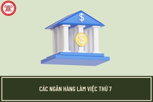 Ngân hàng nào làm việc thứ 7? Ngân hàng có trách nhiệm như thế nào trong việc bảo mật thông tin khách hàng?