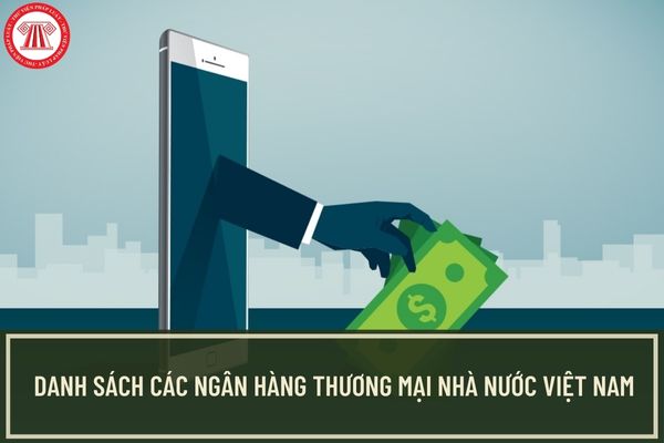 Danh sách các ngân hàng nhà nước Việt Nam mới nhất năm 2023? Nhóm 4 ngân hàng nhà nước lớn nhất Việt Nam? 