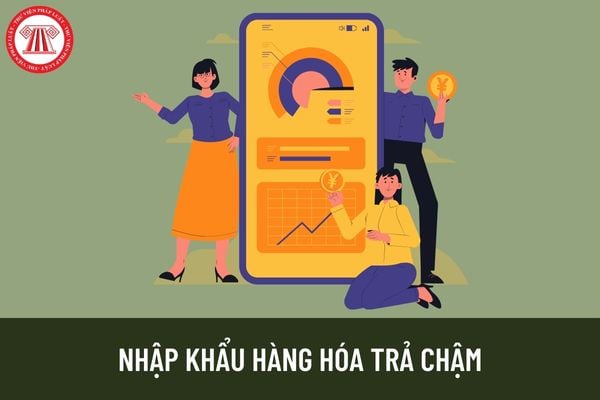 Nhập khẩu hàng hóa nước ngoài có thỏa thuận trả chậm hơn 90 ngày thì có phải đăng ký khoản vay nước ngoài hay không?