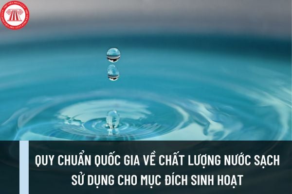 QCVN 01-1:2018/BYT quy định chất lượng nước sạch sử dụng cho mục đích sinh hoạt? Nước sạch dùng cho sinh hoạt là nước như thế nào?