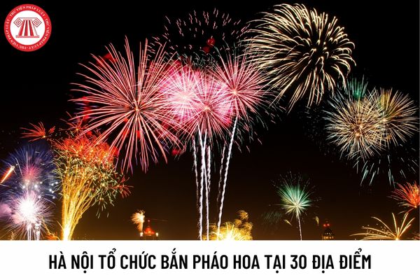 Hà Nội: Tổ chức 30 điểm bắn pháo hoa chào mừng Tết Âm lịch 2023 với kinh phí hơn 27 tỷ đồng?