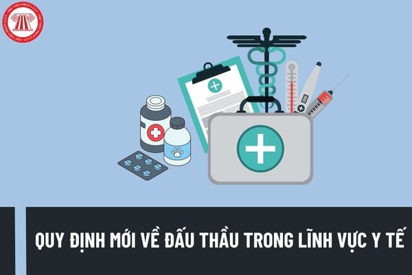 Quy định mới về đấu thầu trong lĩnh vực y tế tại Luật Đấu thầu 2023? Nội dung đấu thầu trong lĩnh vực y tế là gì?