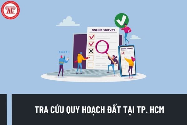 Hướng dẫn tra cứu quy hoạch TP. HCM online chi tiết nhất? Có bao nhiêu cách kiểm tra đất dính quy hoạch?