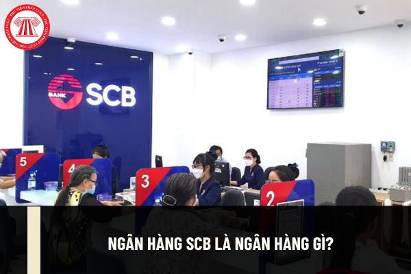 Ngân hàng SCB là ngân hàng gì? Giờ làm việc ngân hàng SCB bắt đầu từ mấy giờ? Ngân hàng SCB có làm thứ 7 không?