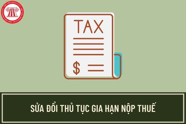 Bộ Tài chính sửa đổi thủ tục gia hạn nộp thuế GTGT, thuế TNCN, thuế TTĐB? Trình tự thực hiện thủ tục gia hạn nộp thuế như thế nào?