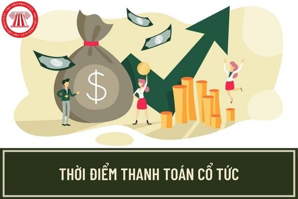 Thời điểm trả cổ tức cho cổ đông công ty cổ phần là khi nào? Khi nào phải gửi thông báo trả cổ tức cho cổ đông?