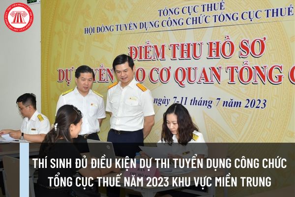 Thông báo danh sách thí sinh đủ điều kiện dự thi tuyển dụng công chức Tổng cục Thuế năm 2023 khu vực miền Trung?