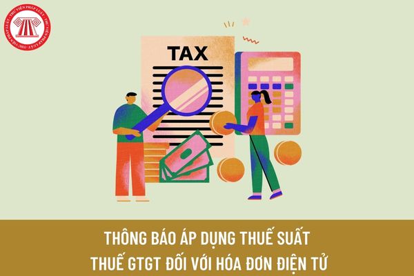 Thông báo 620/TB-TCT: Áp dụng thuế suất thuế giá trị gia tăng năm 2023 trên hóa đơn điện tử theo Nghị quyết 43 và Nghị định 15?