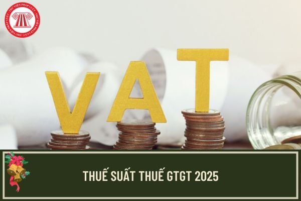 Thuế suất thuế GTGT 2025 mới nhất? Có bao nhiêu mức thuế suất thuế GTGT 2025?