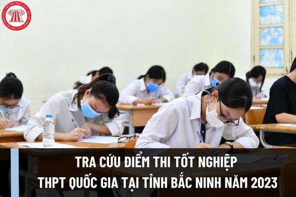 Cách tra cứu điểm thi tốt nghiệp THPT Quốc gia tại tỉnh Bắc Ninh năm 2023? Điểm thi tốt nghiệp tính như thế nào?