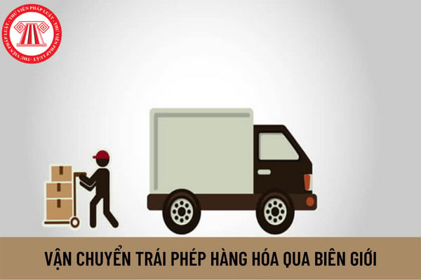 Xử lý hành chính đối với hành vi vận chuyển trái phép hàng hóa qua biên giới như thế nào? Cá nhân vận chuyển hàng hóa trái phép qua biên giới có bị phạt tù không?