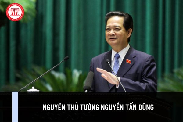 Nguyên Thủ tướng Nguyễn Tấn Dũng giữ chức vụ mấy nhiệm kỳ? Nhiệm kỳ Thủ tướng Chính phủ bao nhiêu năm?