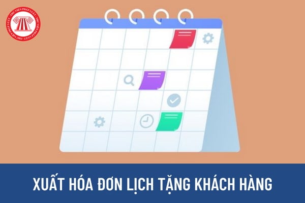 Lịch tặng khách hàng thì có cần phải xuất hóa đơn không? Chi phí in lịch có được trừ khi xác định thu nhập chịu thuế thu nhập doanh nghiệp không?