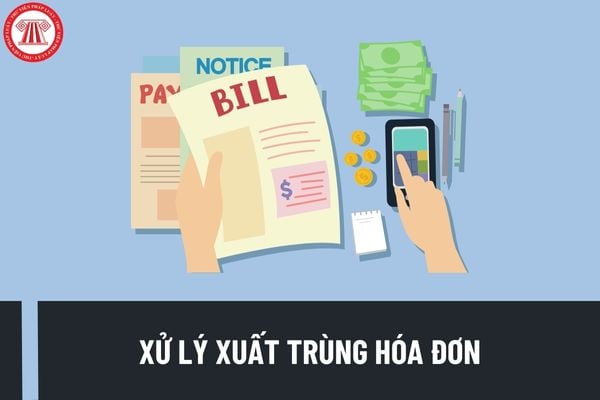 Tổng cục Thuế hướng dẫn xử lý hóa đơn khi xuất trùng hóa đơn điện tử