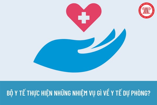 Bộ Y tế thực hiện những nhiệm vụ gì về y tế dự phòng? Cơ cấu tổ chức của Bộ Y tế được quy định như thế nào?