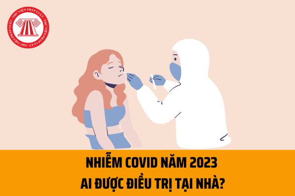 Nhiễm COVID năm 2023, ai được điều trị tại nhà? Quy định đối với F0 và người nhà như thế nào?