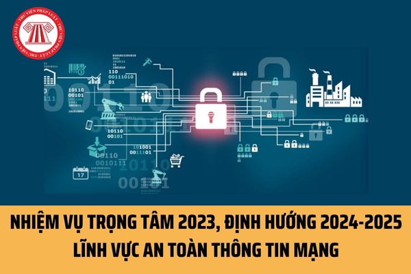 An toàn thông tin mạng: 05 Nhiệm vụ trọng tâm năm 2023 và định hướng giai đoạn 2024-2025 như thế nào?