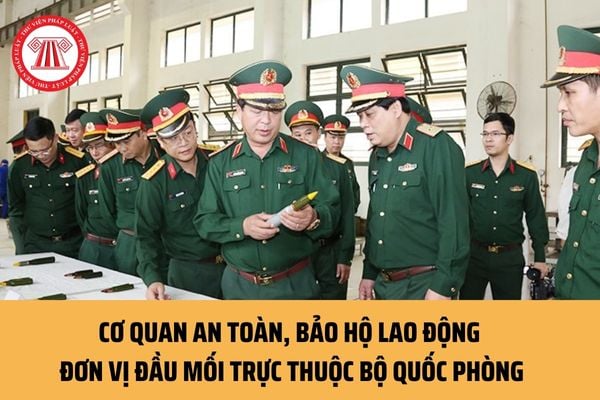 Chức năng cơ quan An toàn, bảo hộ lao động đơn vị đầu mối trực thuộc Bộ Quốc phòng như thế nào?