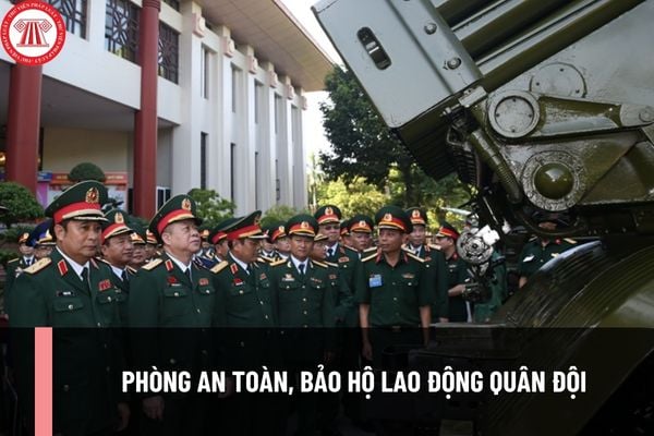 Phòng An toàn, bảo hộ lao động Quân đội là cơ quan nào? Có chức năng, nhiệm vụ và quyền hạn ra sao?