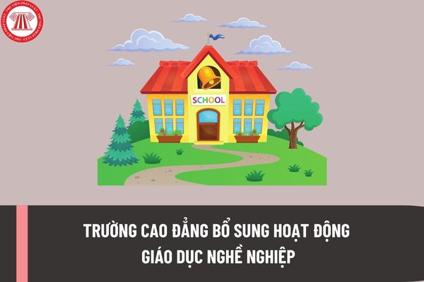 Trường cao đẳng đào tạo trình độ trung cấp, cao đẳng đăng ký bổ sung hoạt động giáo dục nghề nghiệp theo hồ sơ, thủ tục như thế nào?