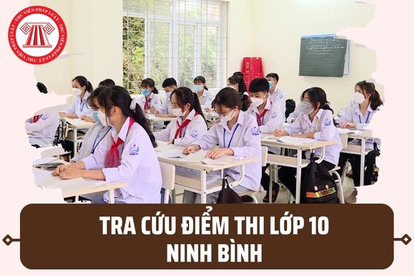 Cách tra cứu điểm thi tuyển sinh lớp 10 năm 2023 Ninh Bình? Cách xét trúng tuyển lớp 10 Ninh Bình ra sao?